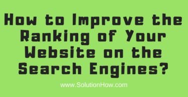 Improve the Ranking of Your Website on the Search Engines
