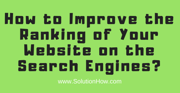 Improve the Ranking of Your Website on the Search Engines