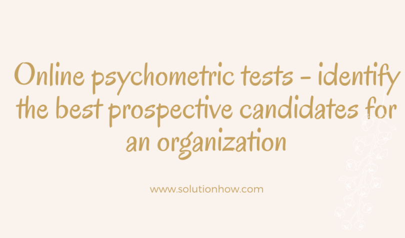 Online psychometric tests - identify the best prospective candidates for an organization