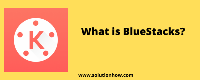 What is BlueStacks?