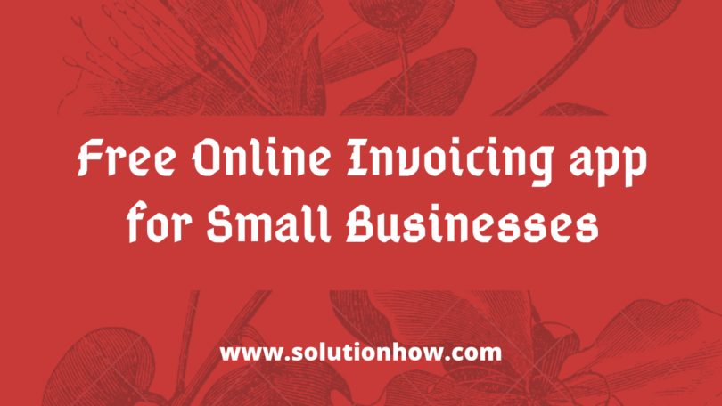 Free Online Invoicing app for Small Businesses