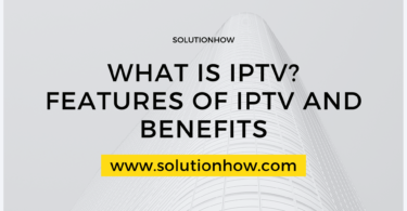 What Is IPTV Features Of IPTV And Benefit