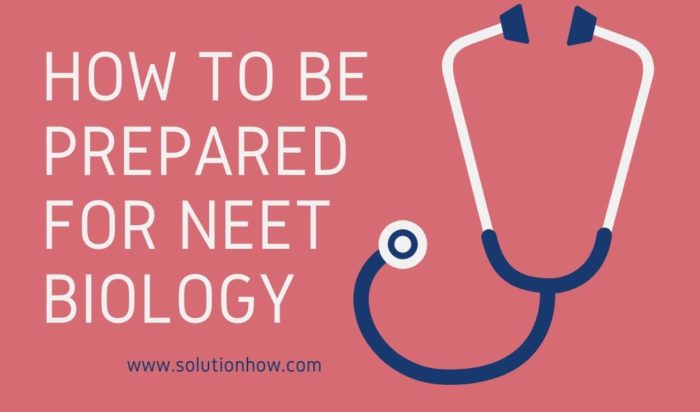 How to be prepared for NEET Biology