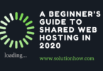 A Beginner’s Guide to Shared Web Hosting in 2020