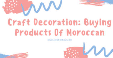 Craft Decoration Buying Products Of Moroccan