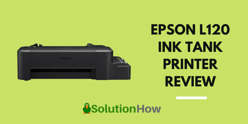 EPSON L120 INK TANK PRINTER REVIEW