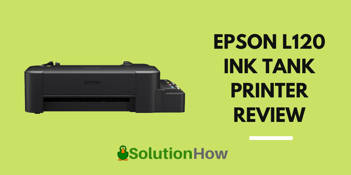 Epson L1 Ink Tank Printer Review Solutionhow Epson L1 Ink Tank Printer Review Solutionhow