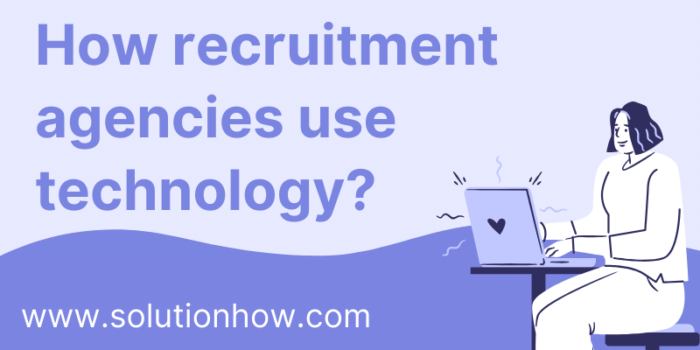 How recruitment agencies use technology