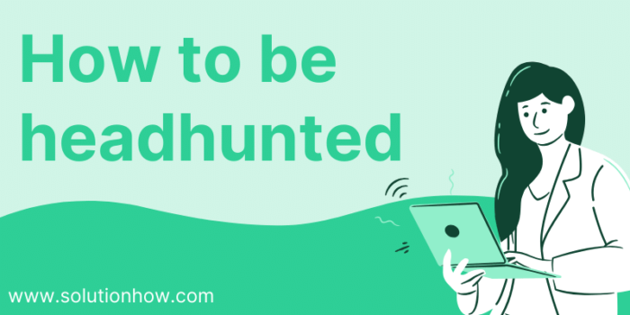 How to be headhunted