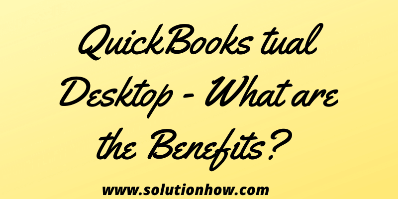 QuickBooks Enterprise on a Cloud Virtual Desktop - What are the Benefits