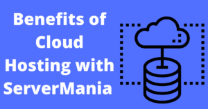 Benefits of Cloud Hosting with ServerMania - SolutionHow