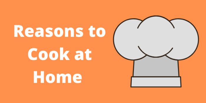 Reasons to Cook at Home 