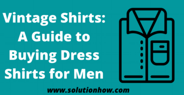 Vintage Shirts A Guide to Buying Dress Shirts for Men