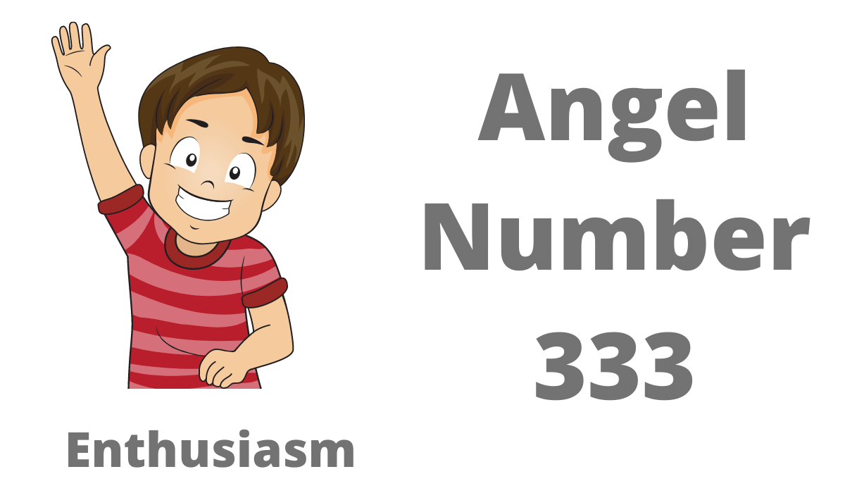 Angel number 333 Sign of Enthusiasm