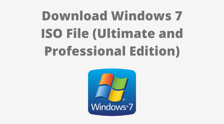 Download Windows 7 ISO File 32/64-Bit (Ultimate and Professional Edition)