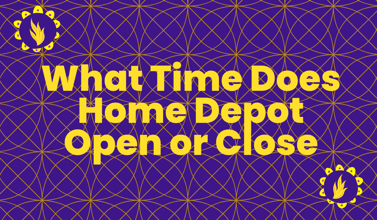 What Time Does Home Depot Open or Close