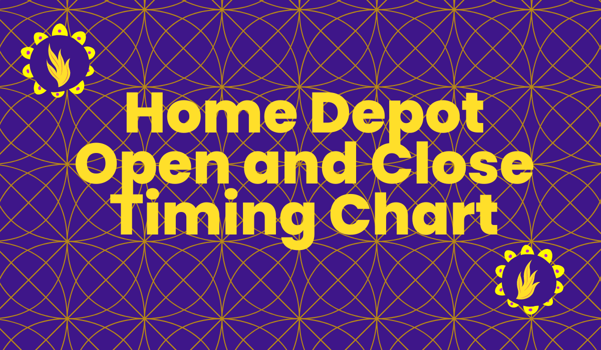Home Depot Open and Close Timing Chart