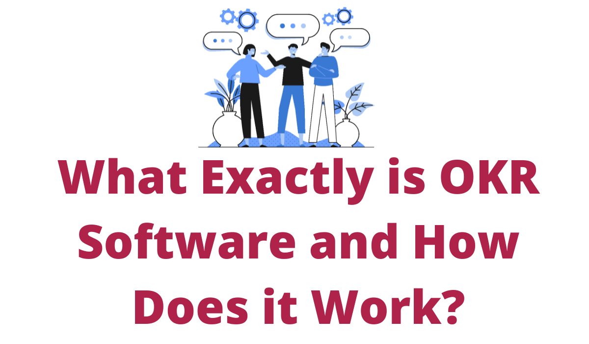 What Exactly is OKR Software and How Does it Work?