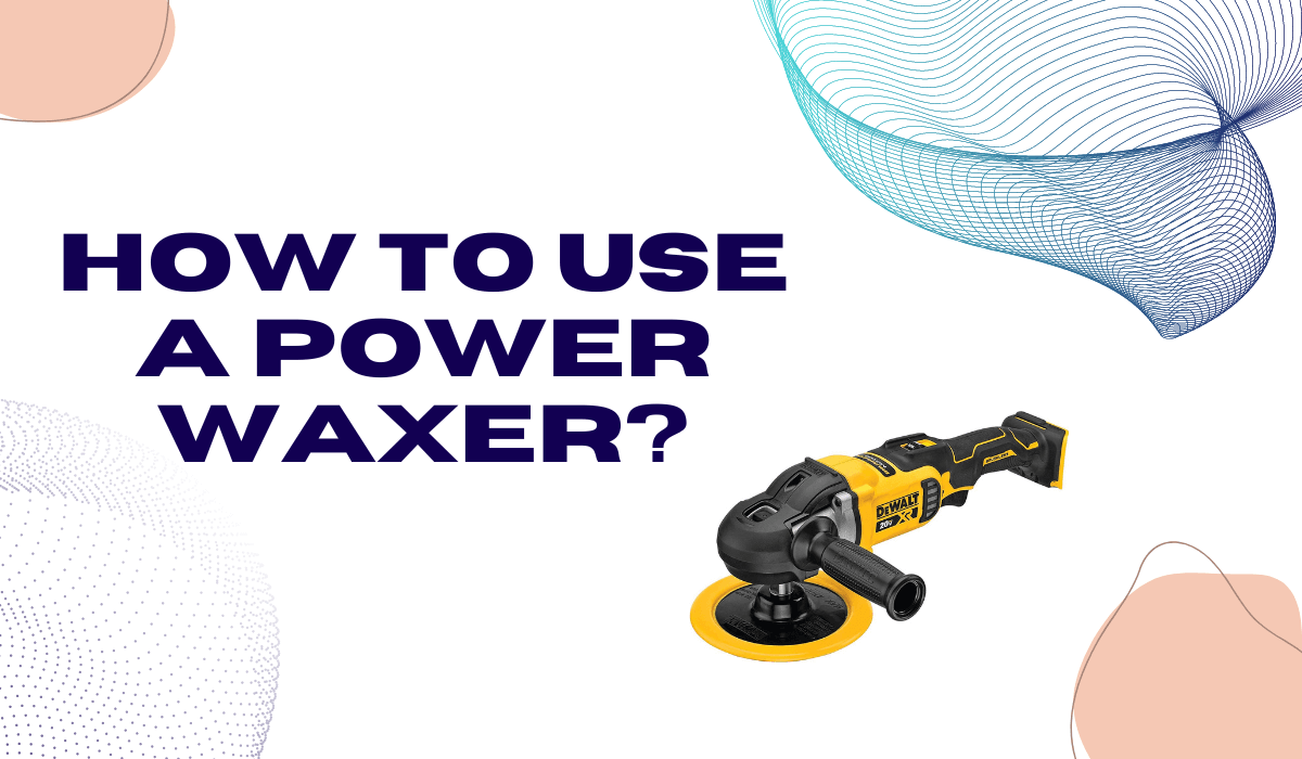 How to use a power waxer
