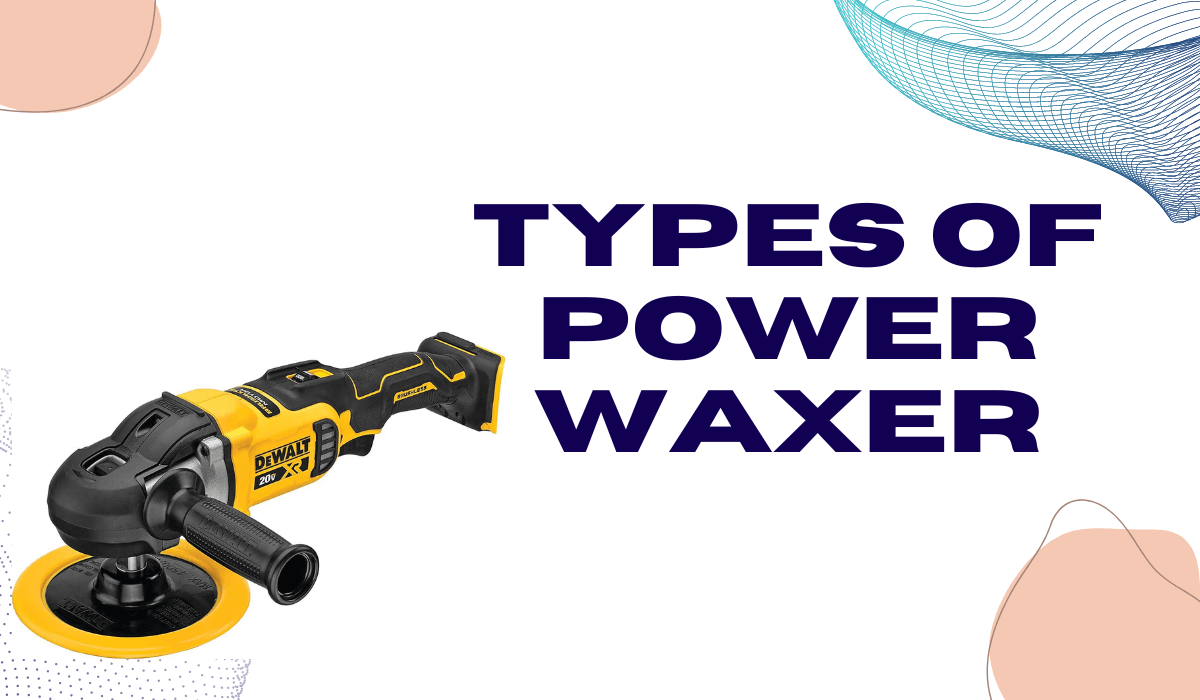 Types of Power waxer