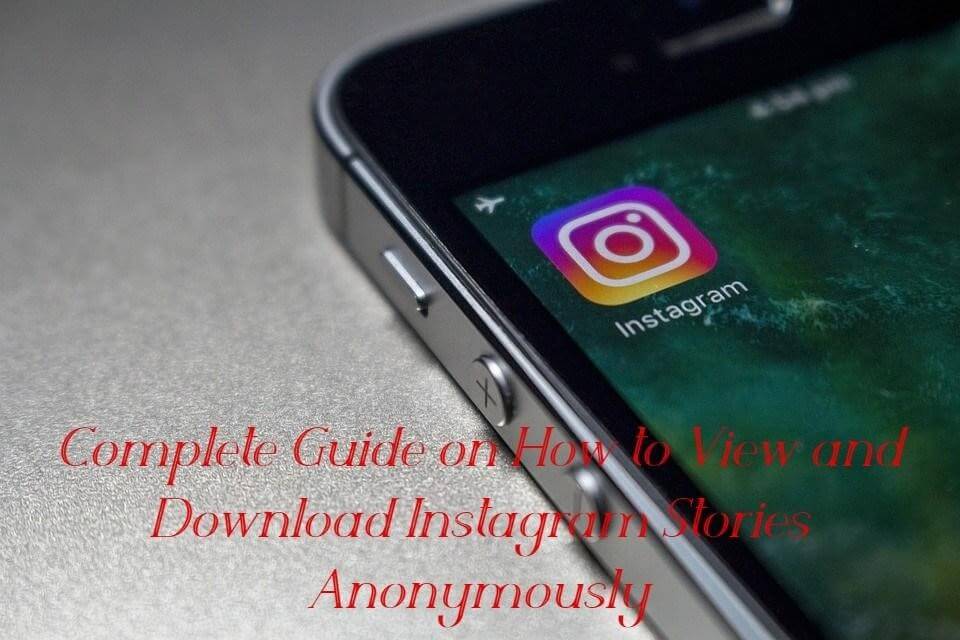 Complete Guide on How to View and Download Instagram Stories Anonymously