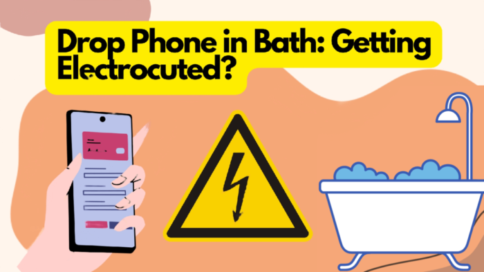 What if You Drop Your Phone in Bathtub?