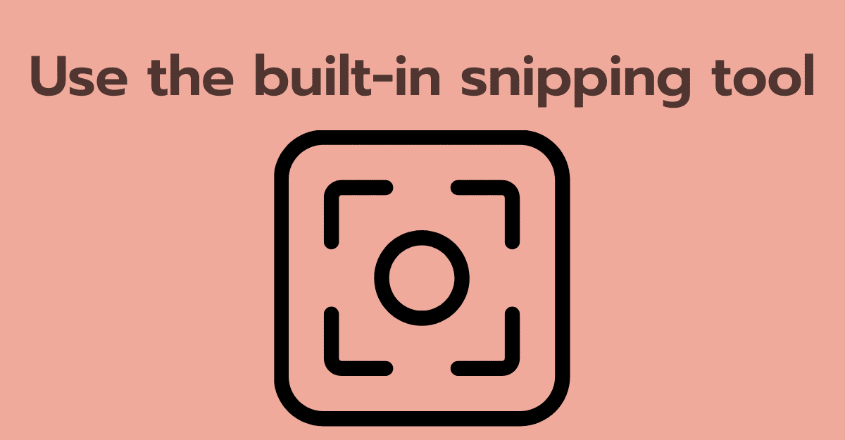 Use the built-in snipping tool