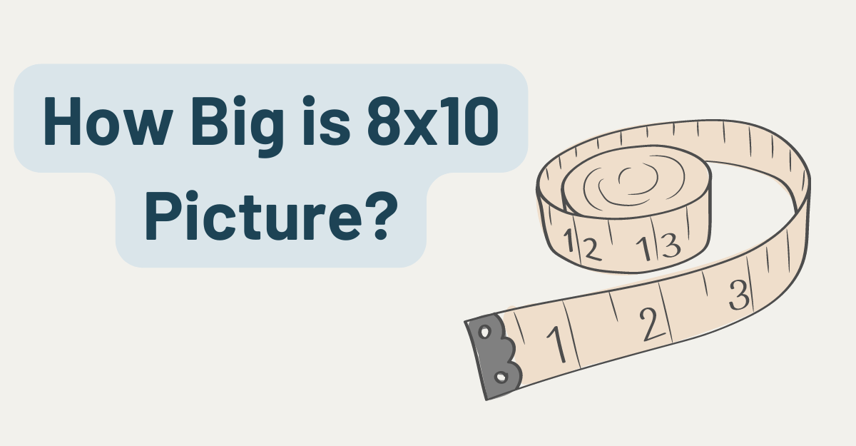 How Big is 8x10 Picture?