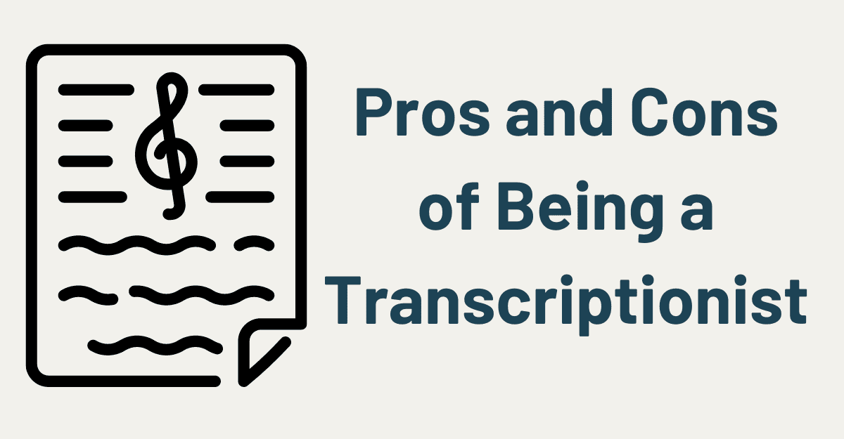 Pros and Cons of Being a Transcriptionist