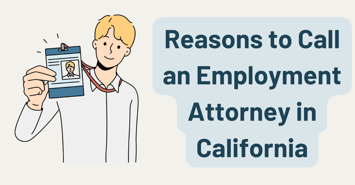 Reasons to Call an Employment Attorney in California