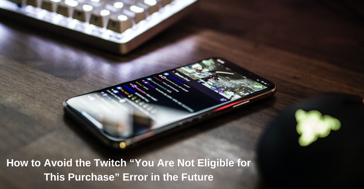Remove Twitch “You Are Not Eligible for This Purchase” Error