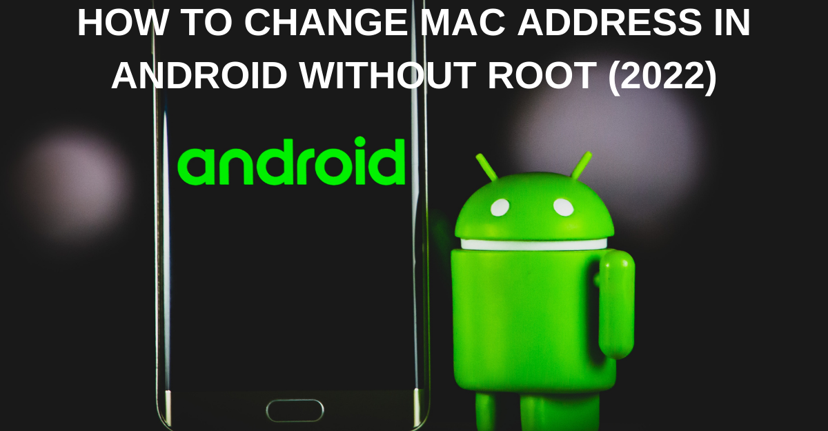 CHANGE MAC ADDRESS IN ANDROID WITHOUT ROOT