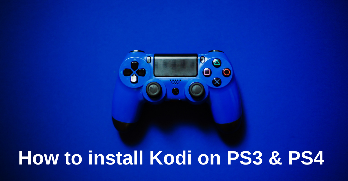 How to install Kodi on PS3 and PS4 [Step By Step Guide]