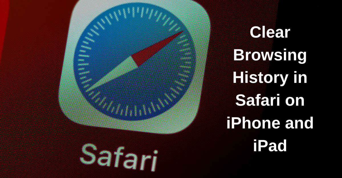 Delete your browsing history on Safari for iPhone and iPad.