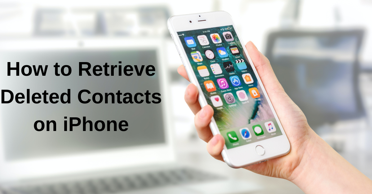 How to Retrieve Deleted Contacts on iPhone [Expert Guide]