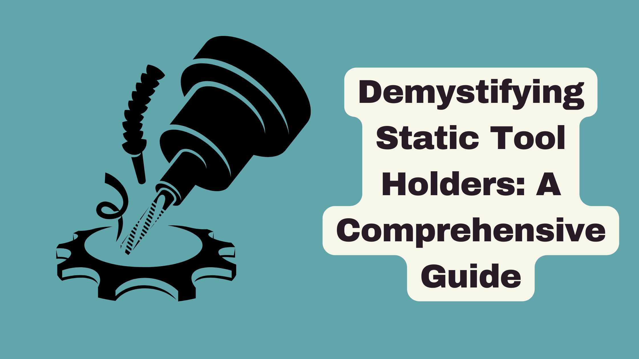 Demystifying Static Tool Holders: A Comprehensive Guide