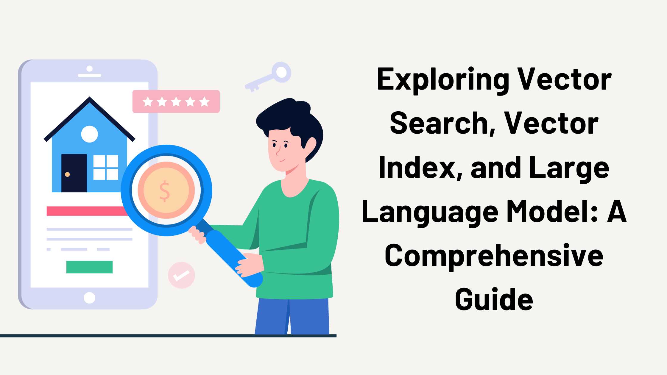 Exploring Vector Search, Vector Index, and Large Language Model: A Comprehensive Guide