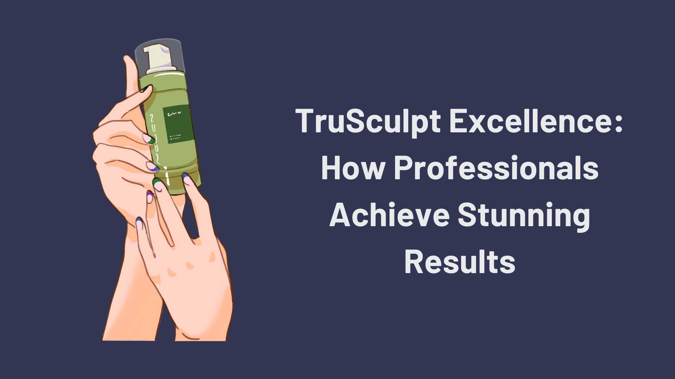 TruSculpt Excellence: How Professionals Achieve Stunning Results