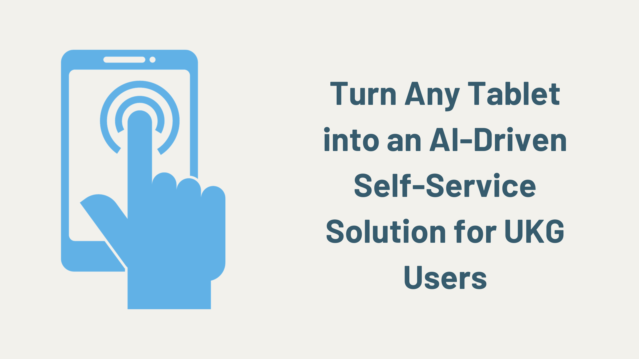Turn Any Tablet into an AI-Driven Self-Service Solution for UKG Users