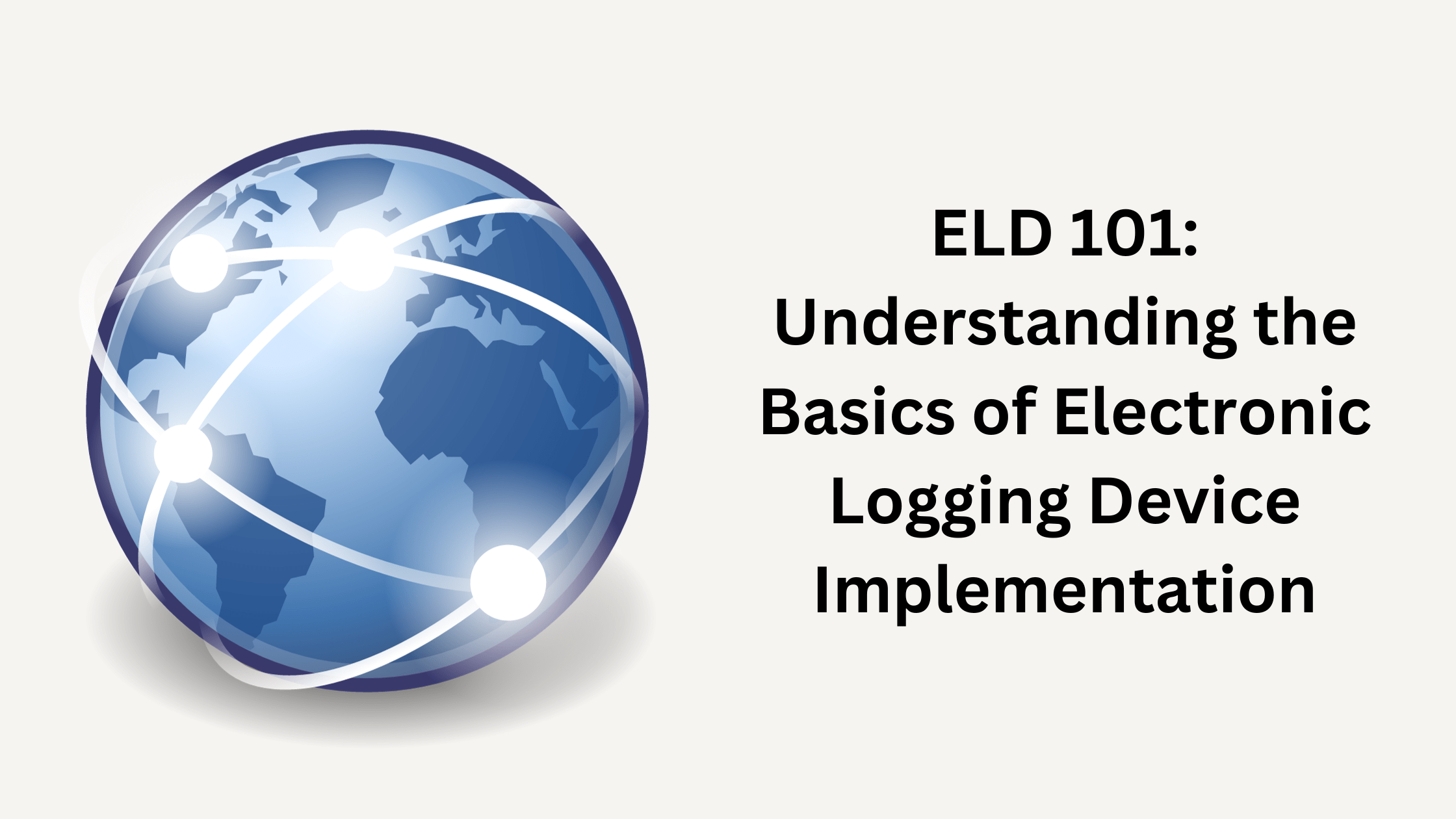 ELD 101: Understanding the Basics of Electronic Logging Device Implementation