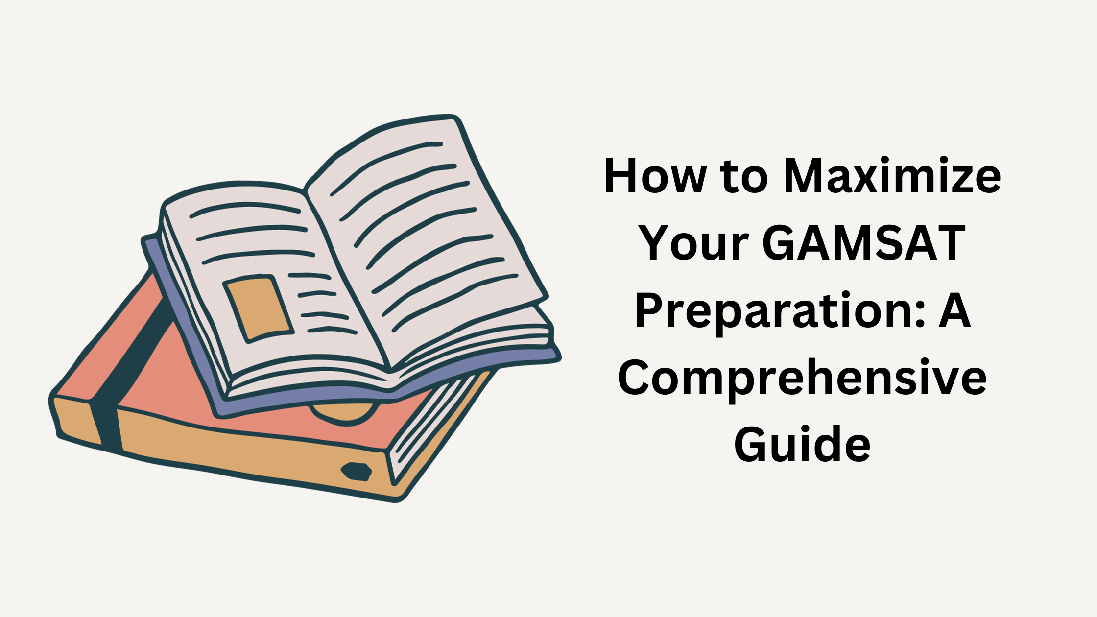 How to Maximize Your GAMSAT Preparation: A Comprehensive Guide
