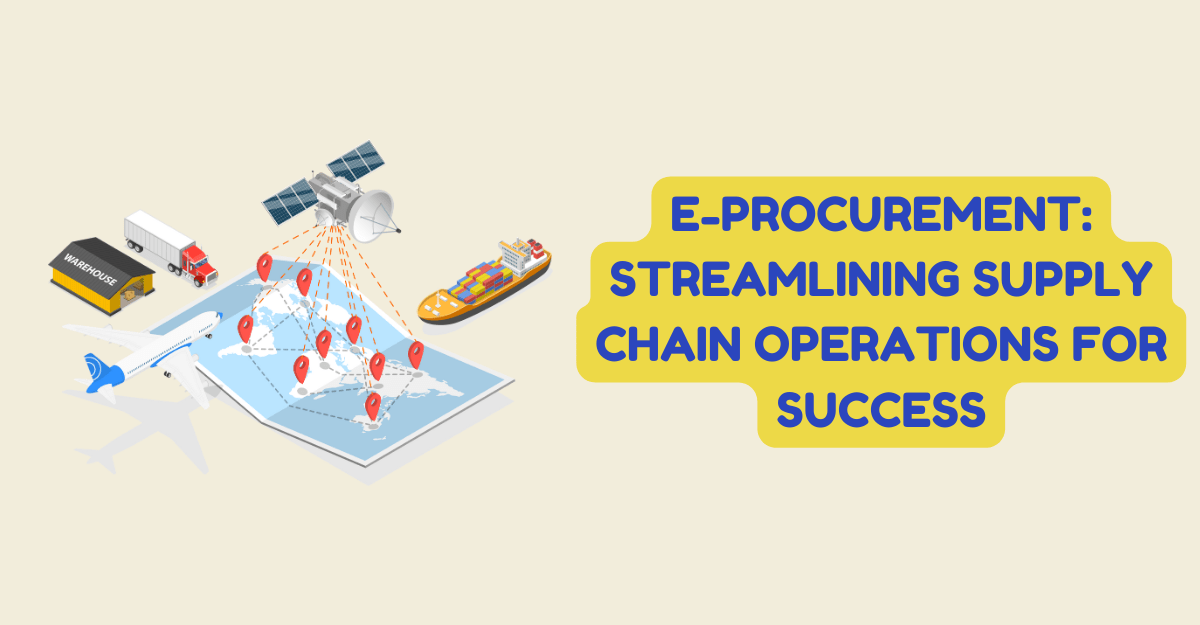 E-Procurement: Streamlining Supply Chain Operations for Success