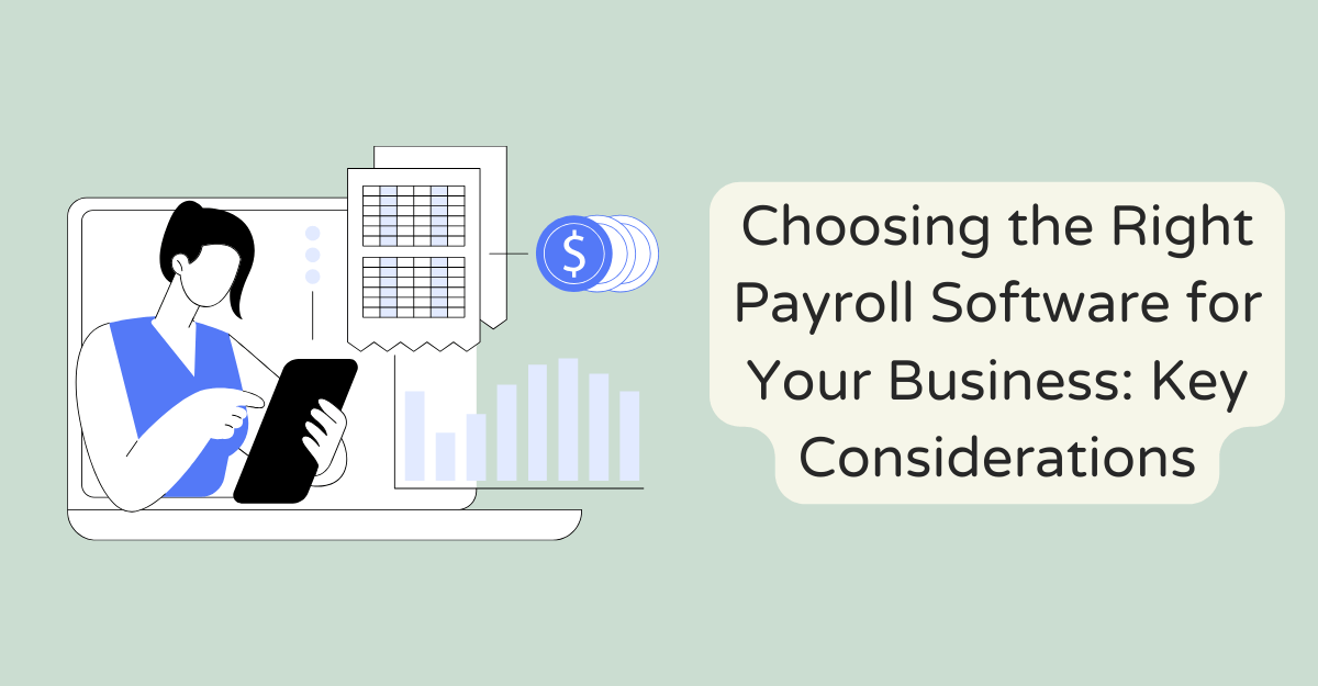 Choosing the Right Payroll Software for Your Business: Key Considerations