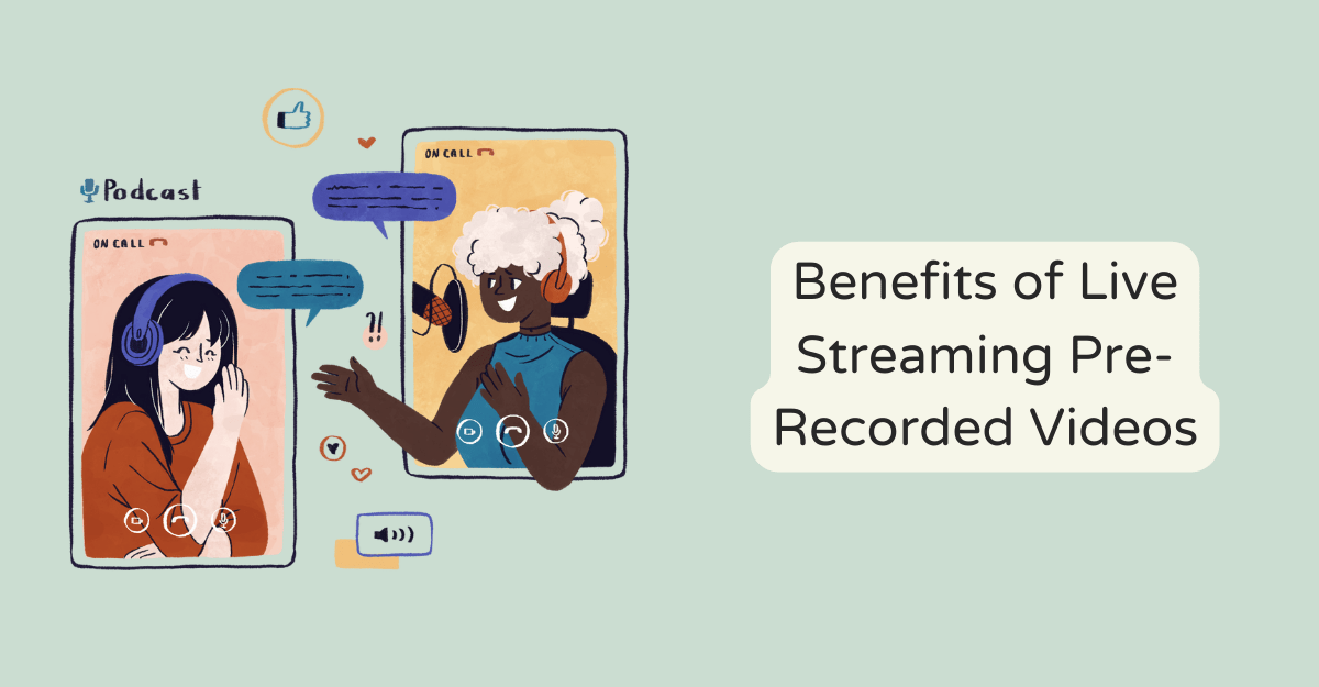 Benefits of Live Streaming Pre-Recorded Videos