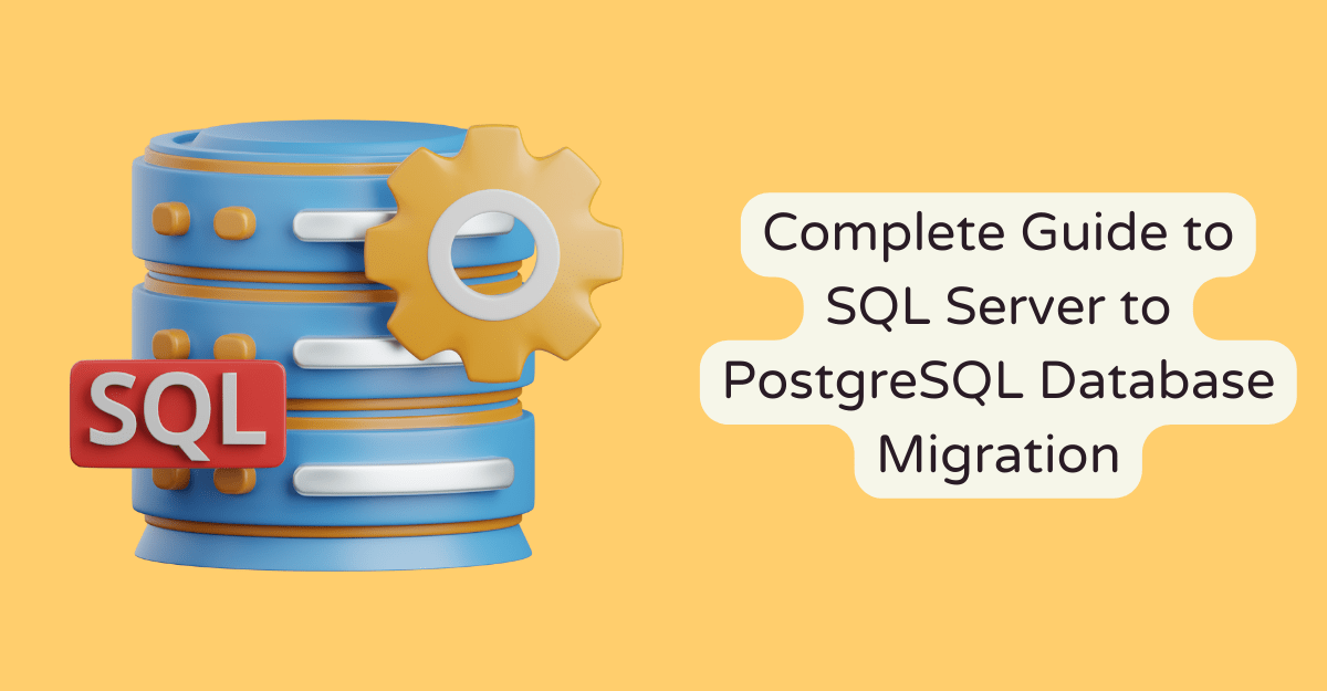 Complete Guide to SQL Server to PostgreSQL Database Migration