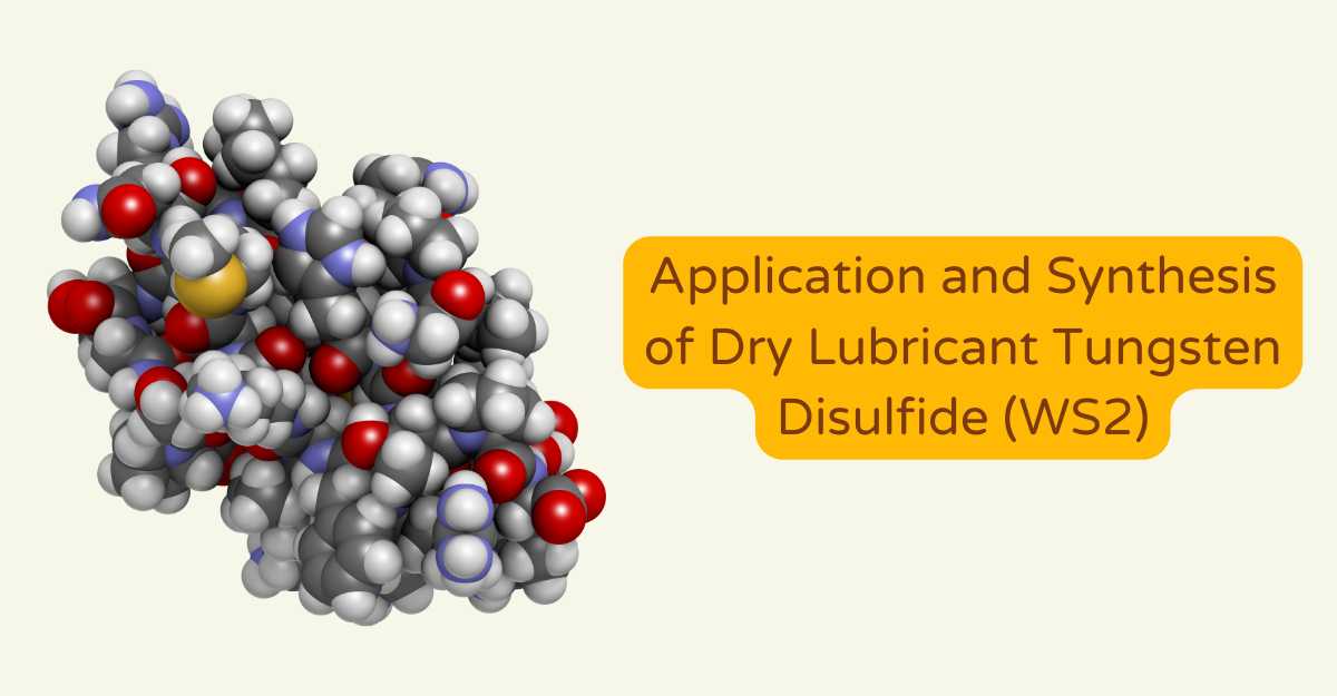 Application and Synthesis of Dry Lubricant Tungsten Disulfide (WS2)