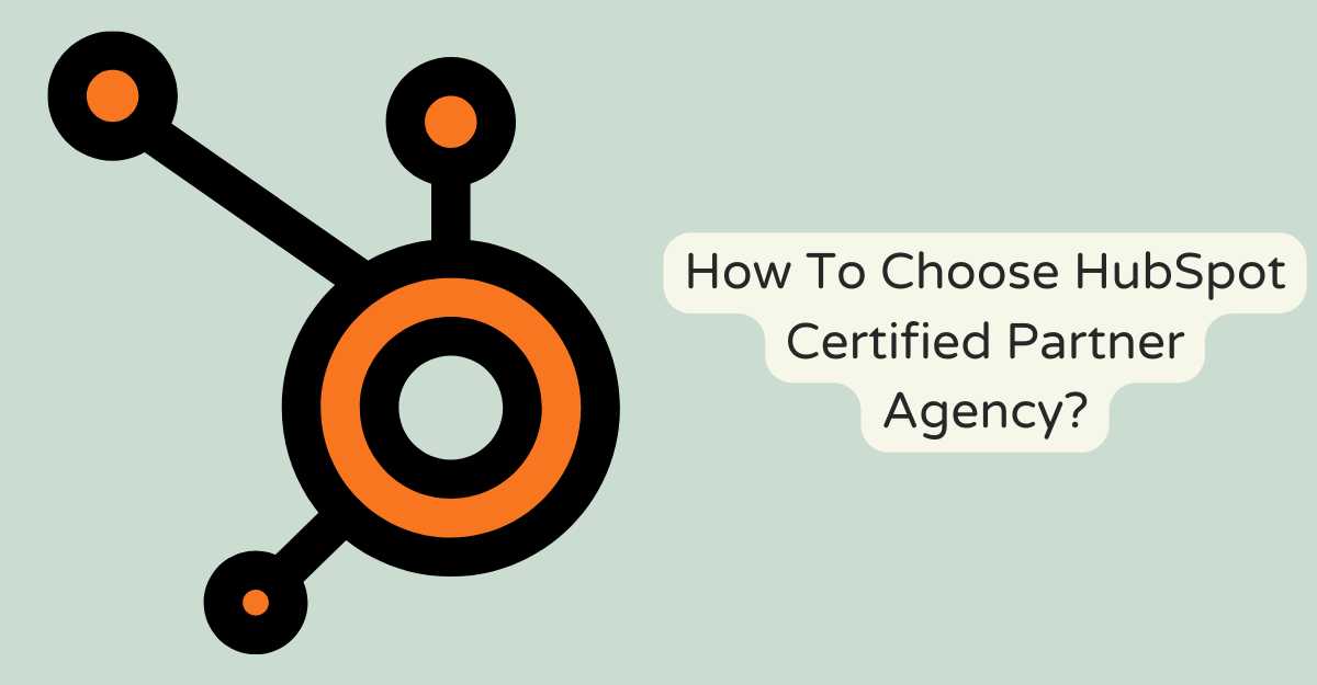 How To Choose HubSpot Certified Partner Agency?