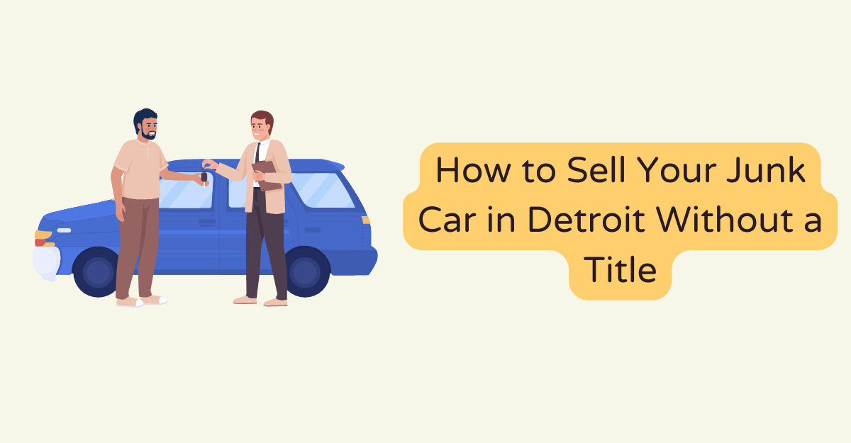 How to Sell Your Junk Car in Detroit Without a Title