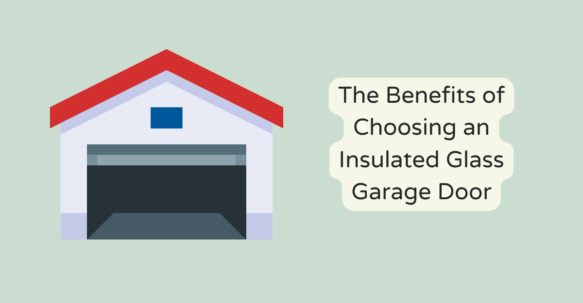 The Benefits of Choosing an Insulated Glass Garage Door