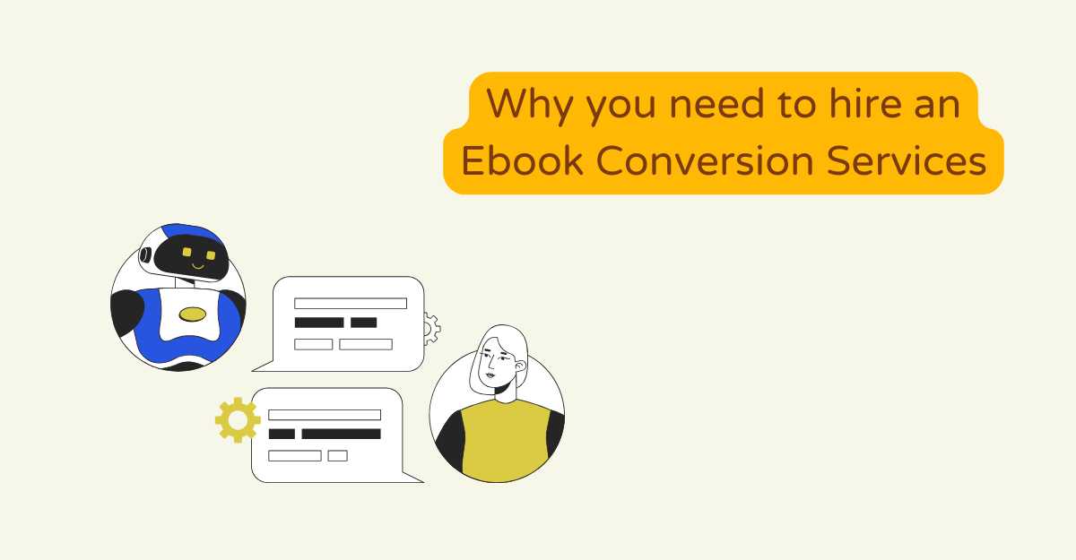 Why you need to hire an Ebook Conversion Services